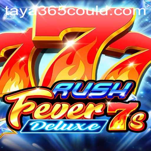 Discover the Thrills of RushFever7sDeluxe at Taya365